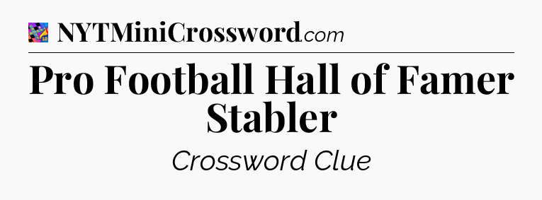 Pro Football Hall of Famer Stabler Crossword Clue