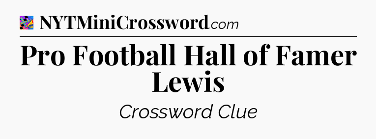 Pro Football Hall of Famer Lewis Crossword Clue