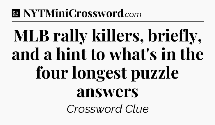 MLB rally killers, briefly, and a hint to what's in the four longest puzzle answers - LA Times Crossword
