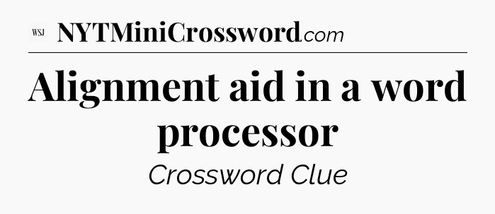 Alignment aid in a word processor - WSJ Crossword