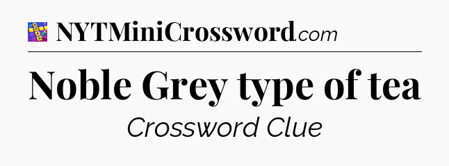 Noble Grey type of tea Codycross