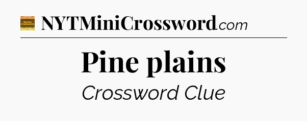 Pine plains - Eugene Sheffer Crossword