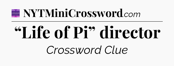 “Life of Pi” director - Thomas Joseph Crossword