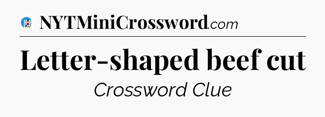 Letter-shaped beef cut Crossword Clue