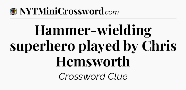 Hammer-wielding superhero played by Chris Hemsworth Crossword Clue