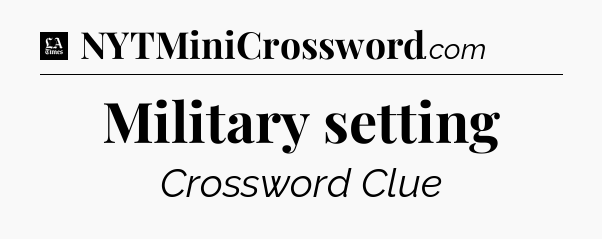 Military setting - LA Times Crossword