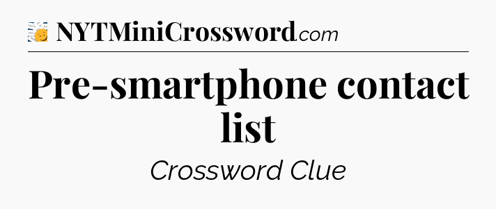 Pre-smartphone contact list - 7 Little Words