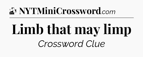 Limb that may limp - Daily Themed Classic Crossword
