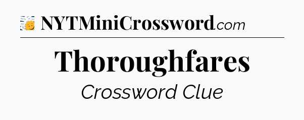 Thoroughfares - 7 Little Words