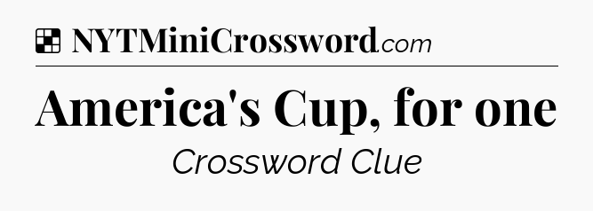 Solution: America's Cup, for one - NYT Crossword
