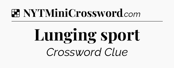 Solution: Lunging sport - NYT Crossword