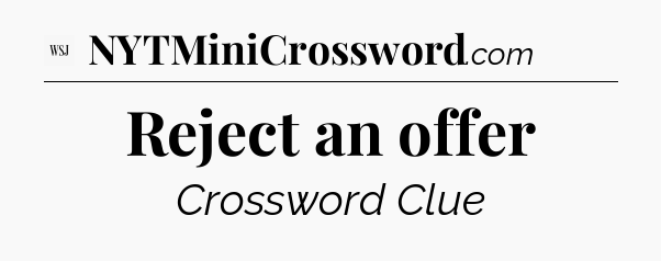 Reject an offer - WSJ Crossword
