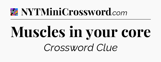 Muscles in your core Crossword Clue