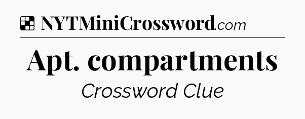 Solution: Apt. compartments - NYT Crossword