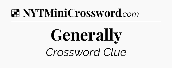 Solution: Generally - NYT Crossword