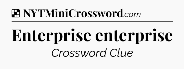 Enterprise enterprise NYT Crossword