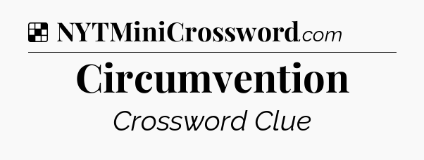 Solution: Circumvention - NYT Crossword