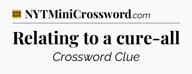 Relating to a cure-all crossword clue Eugene Sheffer