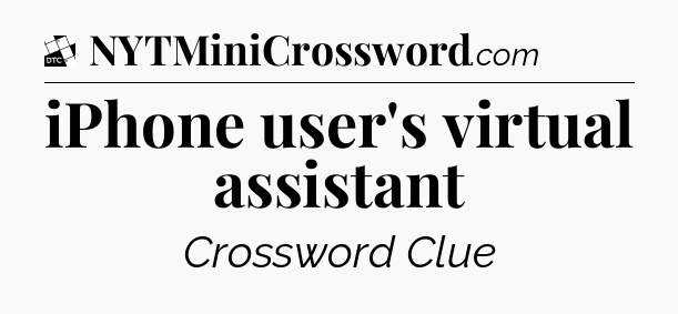 iPhone user's virtual assistant - Daily Themed Classic Crossword