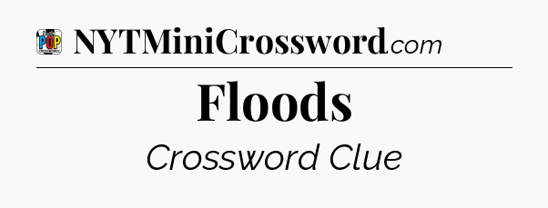 Floods Crossword Clue