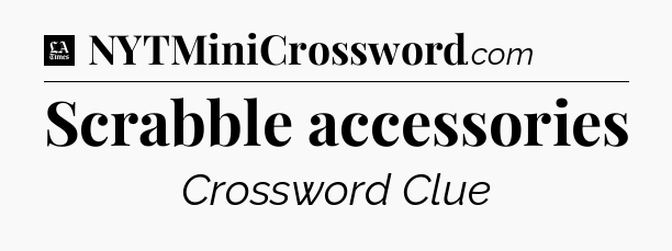 Scrabble accessories - LA Times Crossword