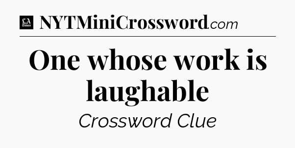 One whose work is laughable - LA Times Crossword