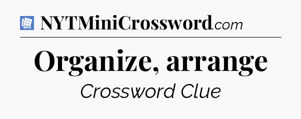 Organize, arrange Puzzle Page Crossword Clue