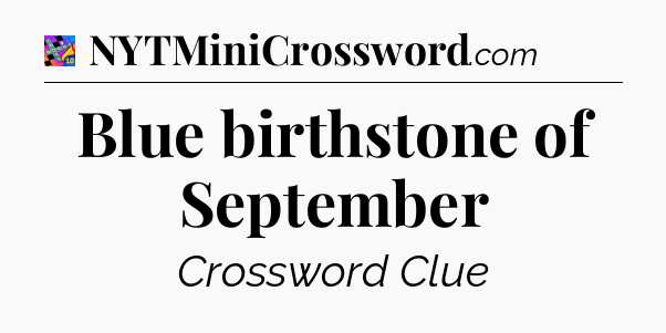 Blue birthstone of September Crossword Clue