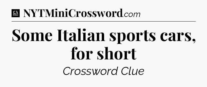 Some Italian sports cars, for short - LA Times Crossword