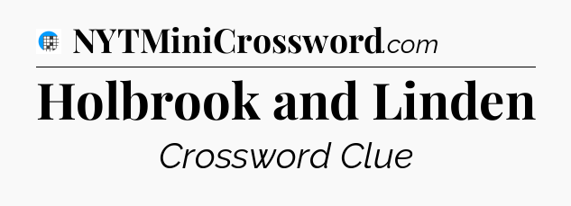 Holbrook and Linden Crossword Clue