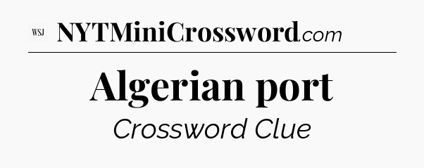 Algerian port - WSJ Crossword