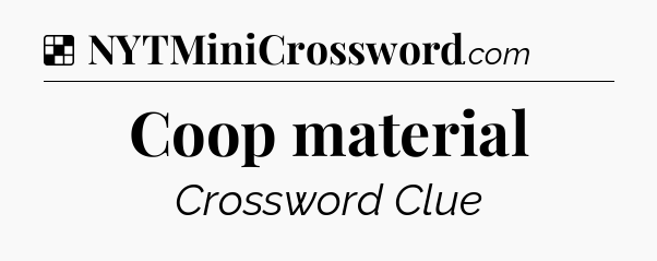 Solution: Coop material - NYT Crossword