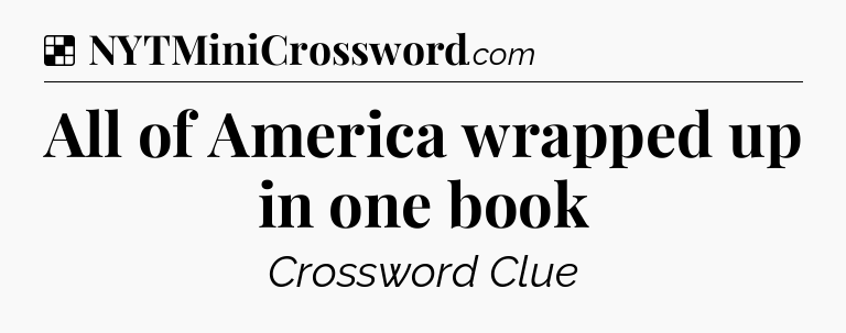 Solution: All of America wrapped up in one book - NYT Crossword