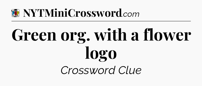 Green org. with a flower logo Crossword Clue