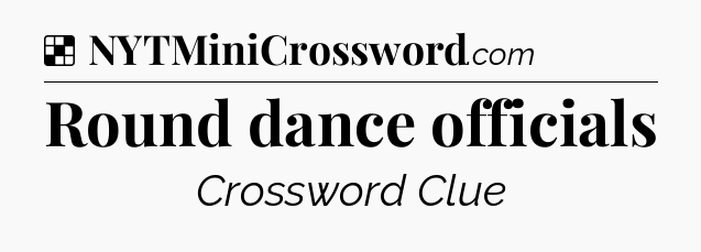 Solution: Round dance officials - NYT Crossword