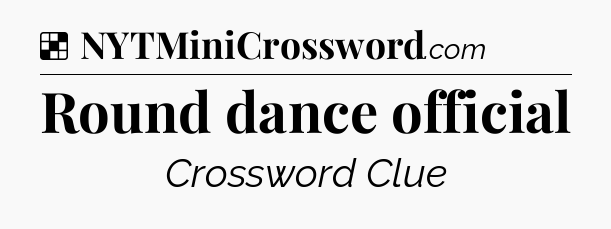Solution: Round dance official - NYT Crossword