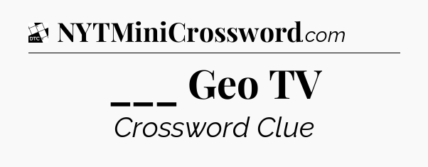 ___ Geo TV - Daily Themed Classic Crossword