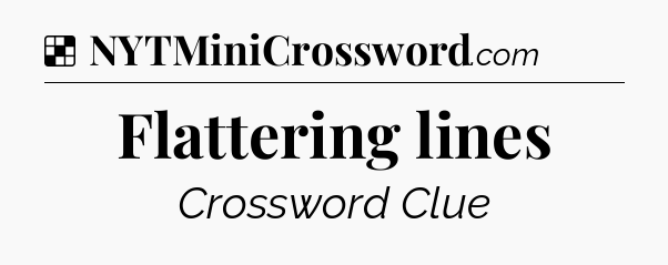 Solution: Flattering lines - NYT Crossword