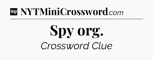 Spy org Crossword Clue