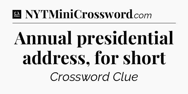 Annual presidential address, for short - LA Times Crossword