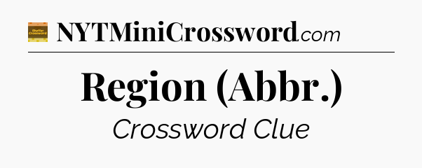 Region (Abbr.) - Eugene Sheffer Crossword