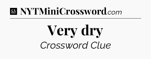 Very dry - LA Times Crossword