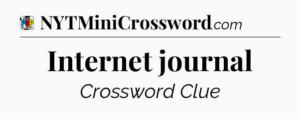 Internet journal Crossword Clue