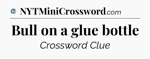 Bull on a glue bottle Crossword Clue