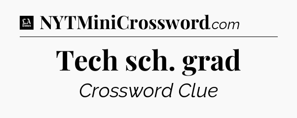 Tech sch. grad - LA Times Crossword