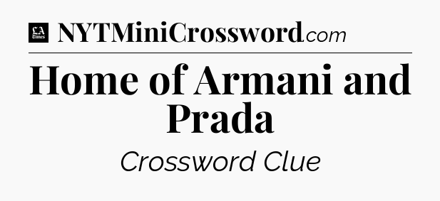 Home of Armani and Prada - LA Times Crossword