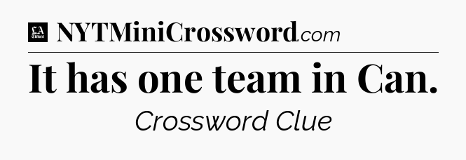 It has one team in Can - LA Times Crossword