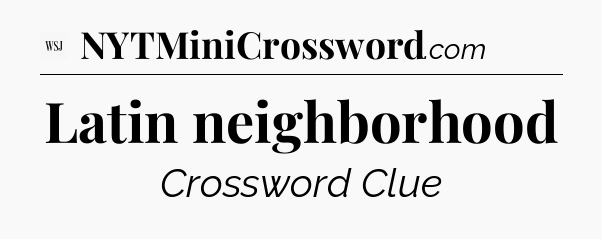 Latin neighborhood - WSJ Crossword