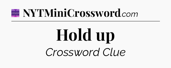Hold up - Thomas Joseph Crossword