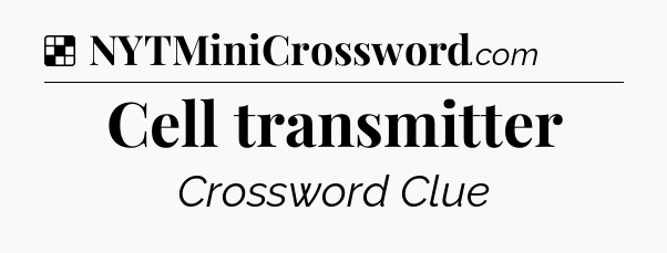 Solution: Cell transmitter - NYT Crossword